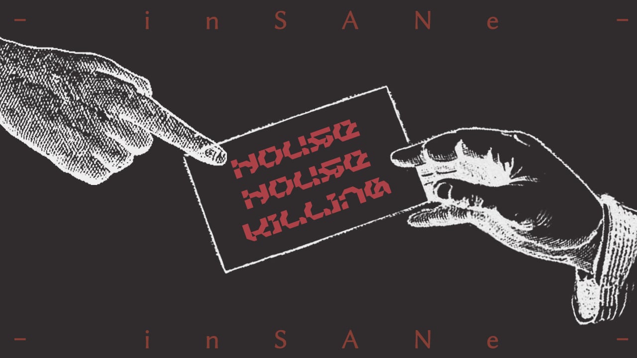 【インセイン】house house killing